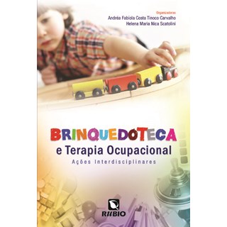 Livro Brinquedoteca e Terapia Ocupacional Ações Interdisciplinares - Carvalho - Rúbio