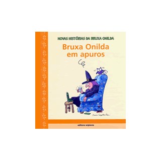 Livro - Bruxa Onilda em Apuros - Col.novas Historias da Bruxa Onilda - Larreula/capdevila