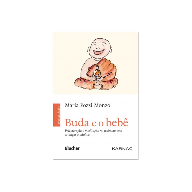 Livro - Buda e o Bebe - Psicoterapia e Meditacao No Trabalho com Criancas e Adultos - Monzo