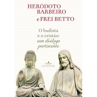 Livro - Budista e o Cristao, o - Um Dialogo Pertinente - Barbeiro/betto