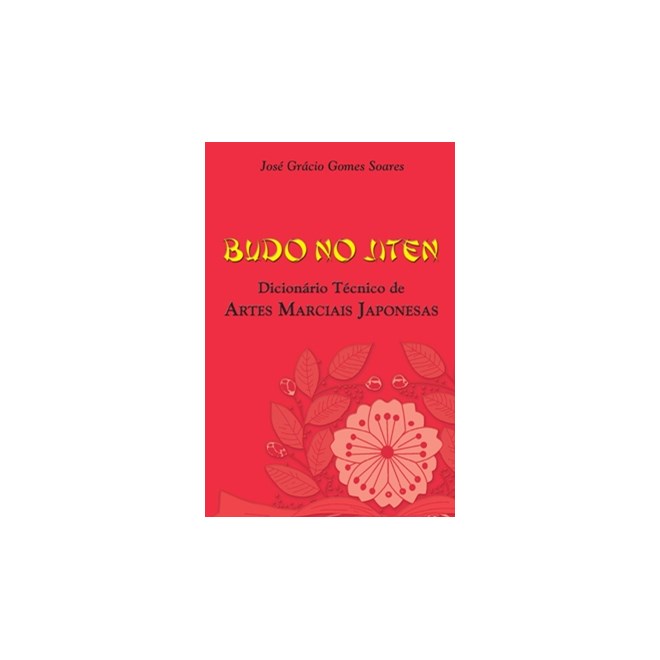 Livro - Budo No Jiten - Dicionario Tecnico de Artes Marciais Japonesas - Soares