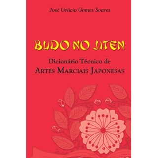 Livro - Budo No Jiten – Dicionário Técnico De Artes Marciais Japonesas - Soares