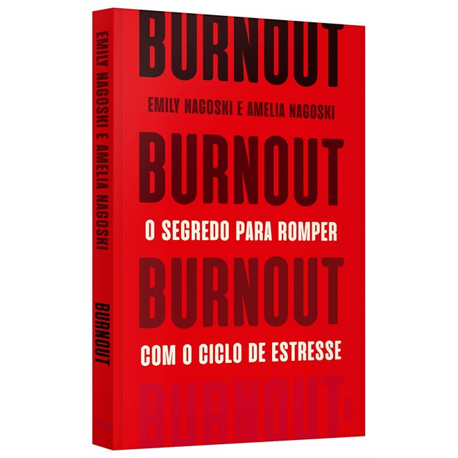 Livro - Burnout: o Segredo para Romper com o Ciclo de Estresse - Nagoski