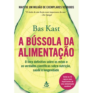 Livro - Bussola da Alimentacao, A: o Livro Definitivo sobre os Mitos e as Verdades - Kast