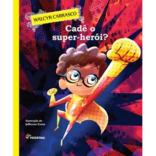 Livro - Cade o Super-heroi  - Serie Uma Historia Puxa a Outra - Carrasco