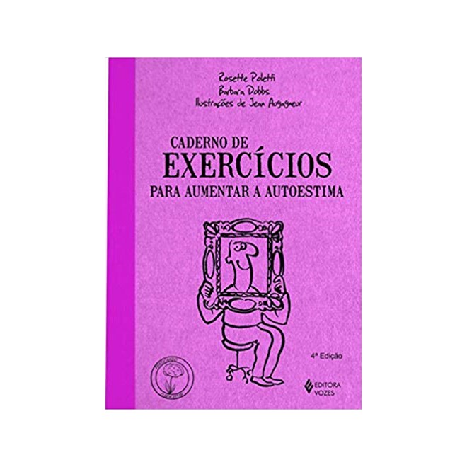 Livro - Caderno de Exercicios para Aumentar a Autoestima - Col. Praticando o Bem-es - Poletti/ Dobbs