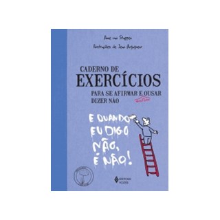 Livro - Caderno de Exercicios para se Afirmar e Enfim Ousar Dizer Nao - Col.pratica - Stappen