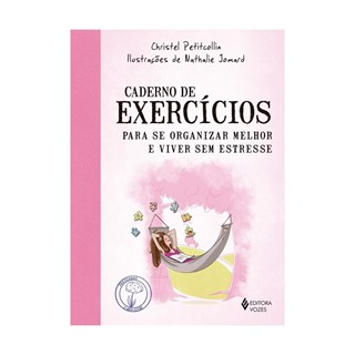 Livro - Caderno de Exercicios para se Organizar Melhor e Viver sem Estresse - Petitcollin