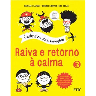 Livro Cadernos das Emoções: Raiva e Retorno à Calma - Filliozat - FTD