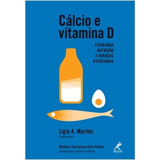 Livro - Calcio e Vitamina d - Fisiologia, Nutricao e Doencas Associadas - Martini