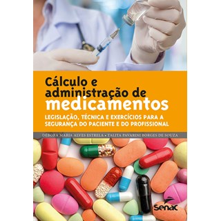 Livro Cálculo e Administração de Medicamentos - Estrela - Senac