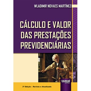 Livro Cálculo e Valor das Prestações Previdenciárias - Martinez - Juruá