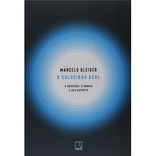 Livro - Caldeirao Azul: o Universo, o Homem e Seu Espirito, O - Gleiser