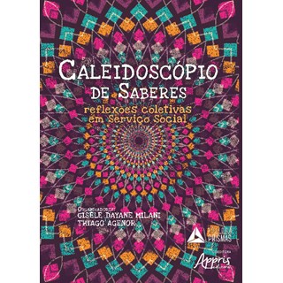 Livro - Caleidoscopio de Saberes: Reflexoes Coletivas em Servico Social - Milani/ Agenor