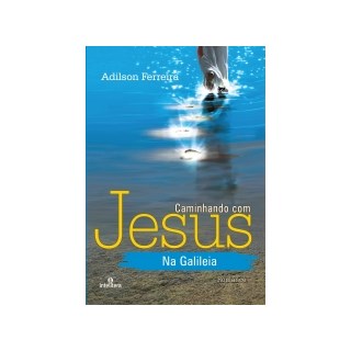 Livro - Caminhando com Jesus Na Galileia - Ferreira