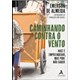 Livro Caminhando Contra o Vento - Almeida - Alta Books