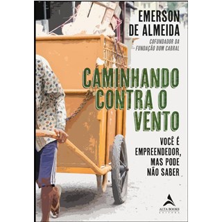 Livro Caminhando Contra o Vento - Almeida - Alta Books