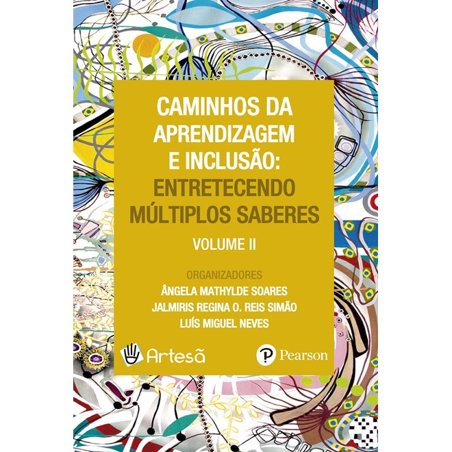 Livro - Caminhos da Aprendizagem e Inclusao: Entretecendo Multiplos Saberes - Volum - Soares/simao/neves