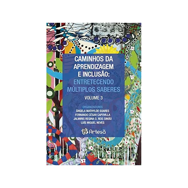 Livro - Caminhos da Aprendizagem e Inclusao Iii: Entretecendo Multiplos Saberes - Soares/capovilla/sim