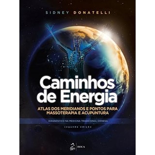 Livro Caminhos de Energia Atlas dos Meridianos e Pontos para Massoterapia e Acu - Donatelli