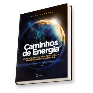 Livro Caminhos de Energia Atlas dos Meridianos e Pontos para Massoterapia e Acupuntura - Donatelli
