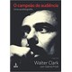 Livro - Campeao De Audiencia, O - Uma Autobiografia - Clark/priolli