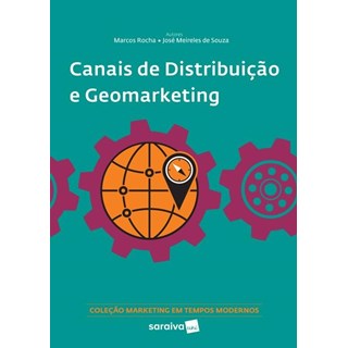 Livro - Canais de Distribuicao e Geomarketing - Col. Marketing em Tempos Modernos - Rocha/sousa