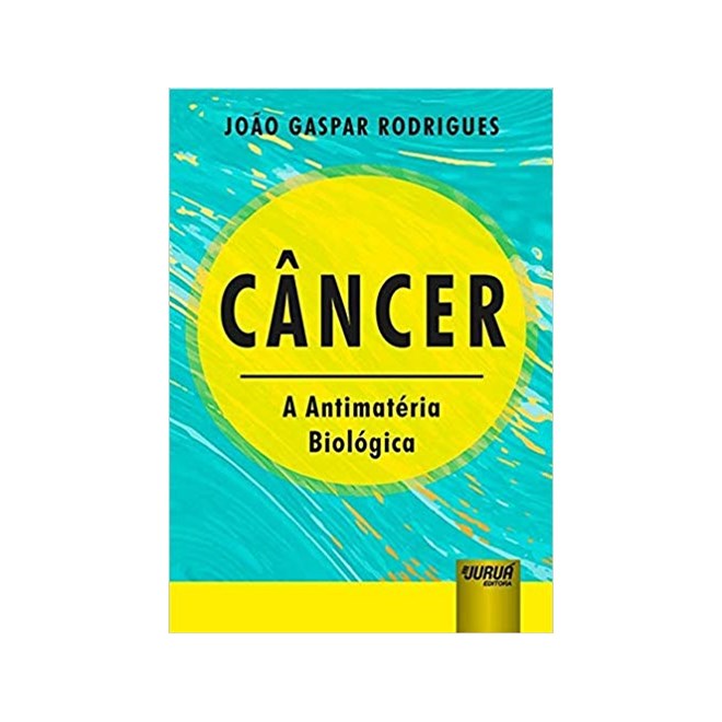 Livro - Cancer - a Antimateria Biologica - Rodrigues