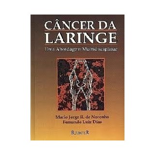 Livro - Cancer da Laringe Uma Abordagem Multidisciplinar - Noronha/  Dias