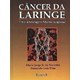 Livro - Cancer da Laringe Uma Abordagem Multidisciplinar - Noronha/  Dias
