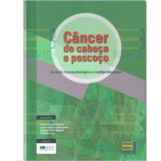 Livro Câncer de Cabeça e Pescoço Atuação Fonoaudiológica e Multiprofissional - Stefani - Book Toy