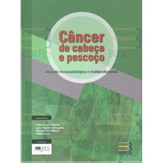 Livro Câncer de Cabeça e Pescoço: Atuação Fonoaudiológica e Multiprofissional - Stefani - Booktoy