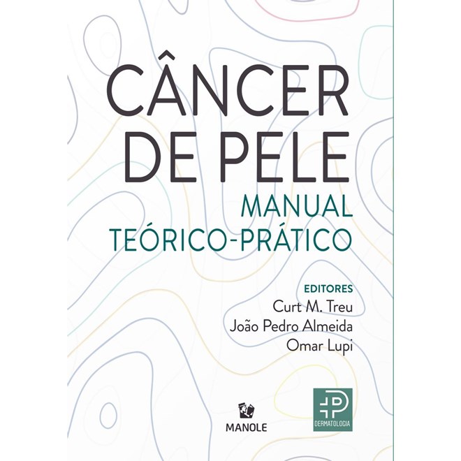 Livro  Câncer de Pele: Manual Teórico-Prático - Treu - Manole