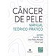 Livro  Câncer de Pele: Manual Teórico-Prático - Treu - Manole