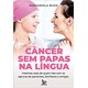 Livro - Cancer sem Papas Na Lingua - Mariangela Blois