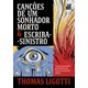 Livro - Cancoes de Um Sonhador Morto & Escriba-sinistro - Ligotti