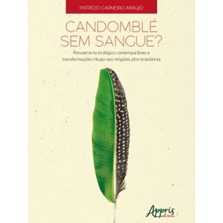 Livro - Candomble sem Sangue  Pensamento Ecologico Contemporaneo e Transformacoes R - Araujo