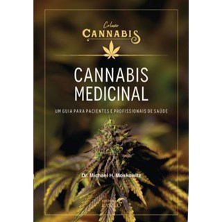 Livro - Cannabis Medicinal: Um Guia para Pacientes e Profissionais de Saude - Moskowitz
