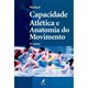 Livro - Capacidade Atletica e Anatomia do Movimento *** - Wirhed
