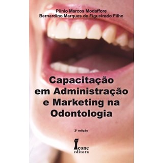 Livro - Capacitação em Administração e Marketing na Odontologia - Modaffore