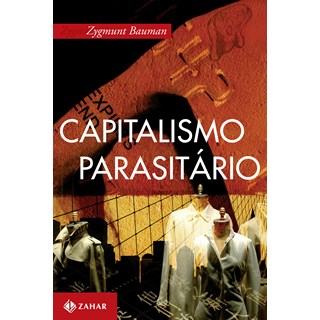 Livro - Capitalismo Parasitário, e Outros Temas Contemporâneos - Bauman