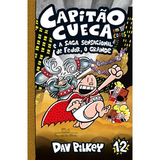 Livro Capitão Cueca e a Saga Sensacional de Fedor, O Grande - Pilkei - Companhia das Letrinhas