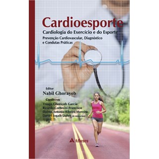 Livro - Cardioesporte: Cardiologia do Exercício e do Esporte - Ghorayeb - Atheneu