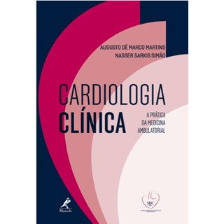 Livro - Cardiologia Clínica: A Prática da Medicina Ambulatorial - Martins