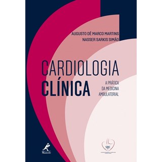 Livro - Cardiologia Clinica: a Pratica da Medicina Ambulatorial - Martins/simao