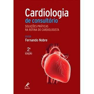 Livro - Cardiologia de Consultório Soluções Práticas na Rotina do Cardiologista - Nobre ***