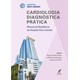 Livro Cardiologia Diagnóstica Prática: Manual da Residência do Hospital Sírio - Scalabrini Neto - Manole