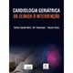 Livro Cardiologia Geriátrica da Clínica a Intervenção - Timerman