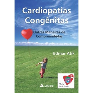 Livro Cardiopatias Congênitas - Atik - Atheneu