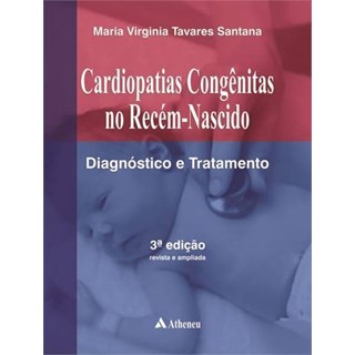 Livro Cardiopatias Congênitas no Recém-nascido - Diagnóstico e Tratamento - Santana